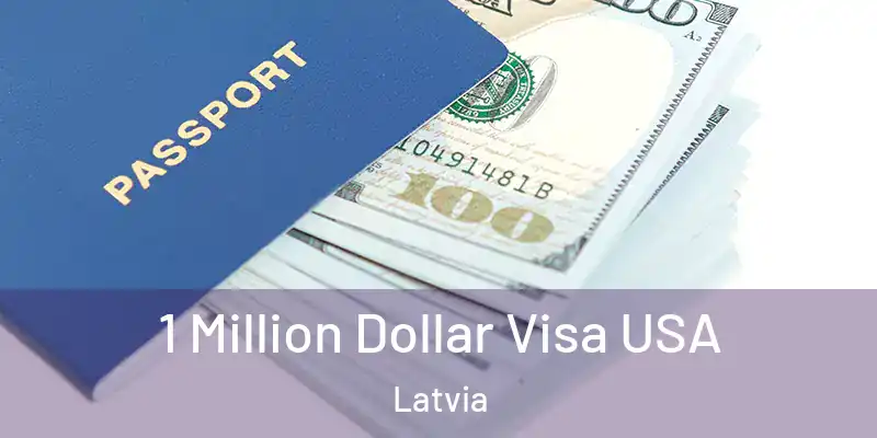 1 Million Dollar Visa USA Latvia