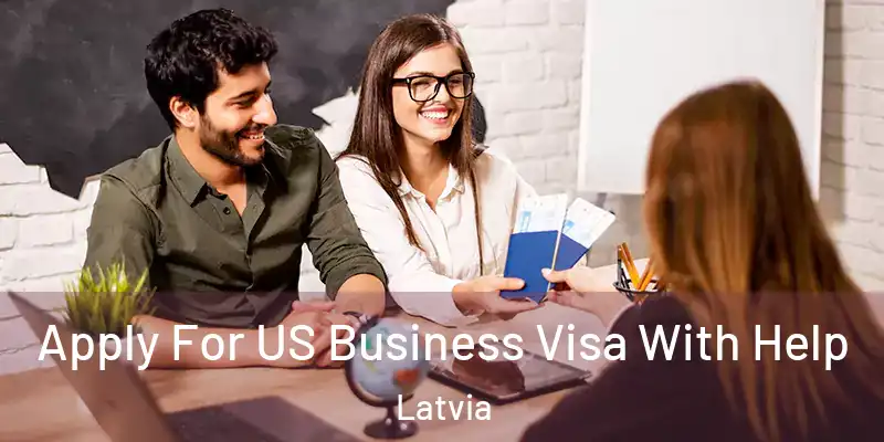 Apply For US Business Visa With Help Latvia