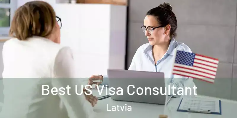 Best US Visa Consultant Latvia
