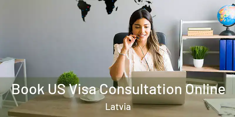 Book US Visa Consultation Online Latvia