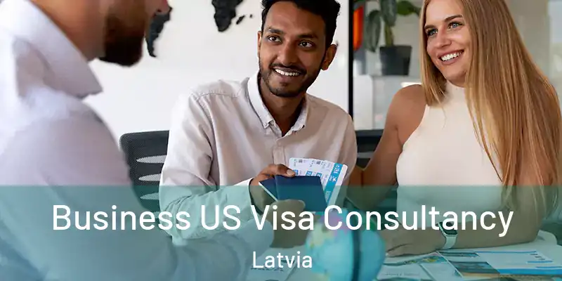 Business US Visa Consultancy Latvia