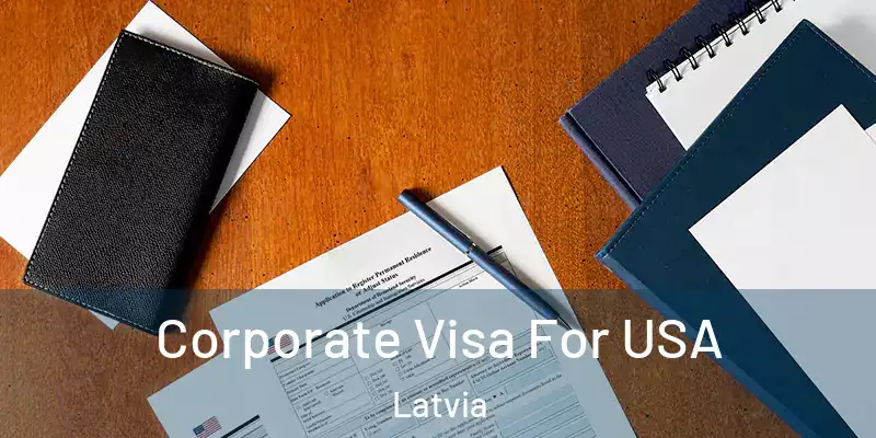 Corporate Visa For USA Latvia