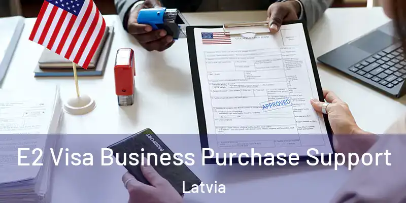 E2 Visa Business Purchase Support Latvia