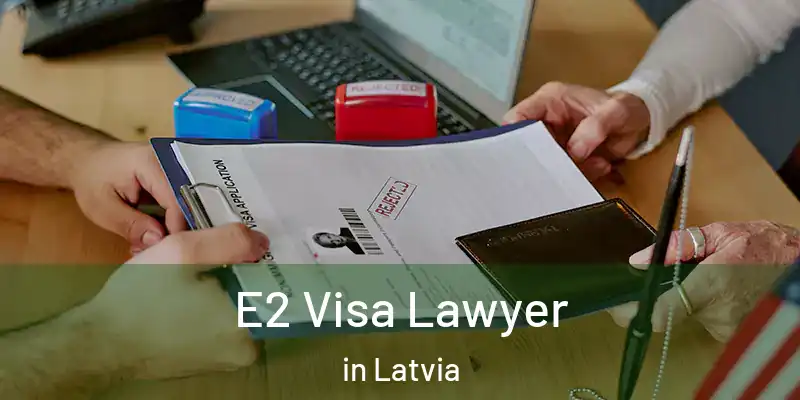 E2 Visa Lawyer in Latvia