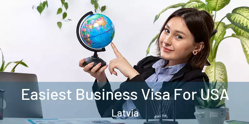 Easiest Business Visa For USA Latvia