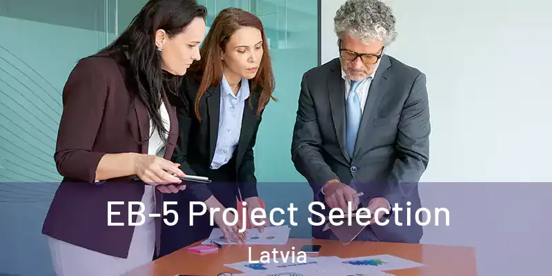 EB-5 Project Selection Latvia