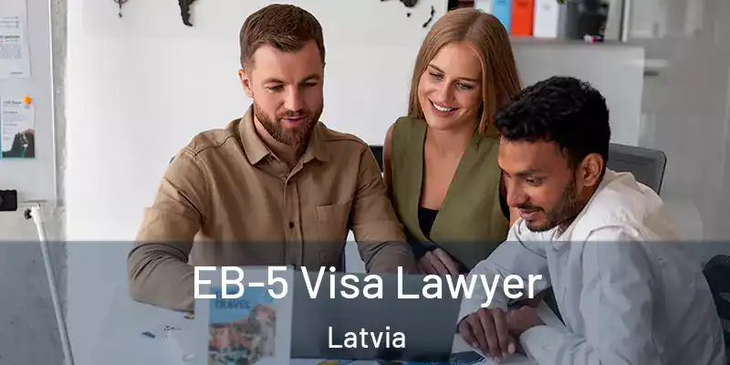 EB-5 Visa Lawyer Latvia