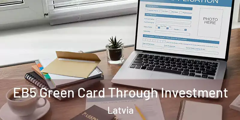 EB5 Green Card Through Investment Latvia
