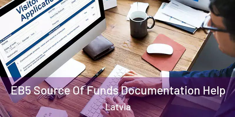 EB5 Source Of Funds Documentation Help Latvia