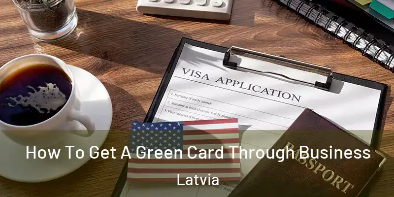 How To Get A Green Card Through Business Latvia
