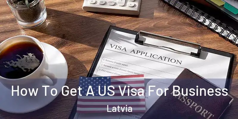 How To Get A US Visa For Business Latvia