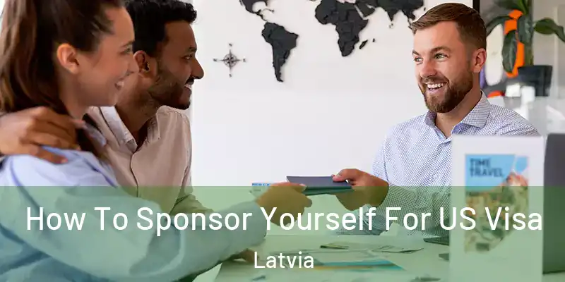 How To Sponsor Yourself For US Visa Latvia