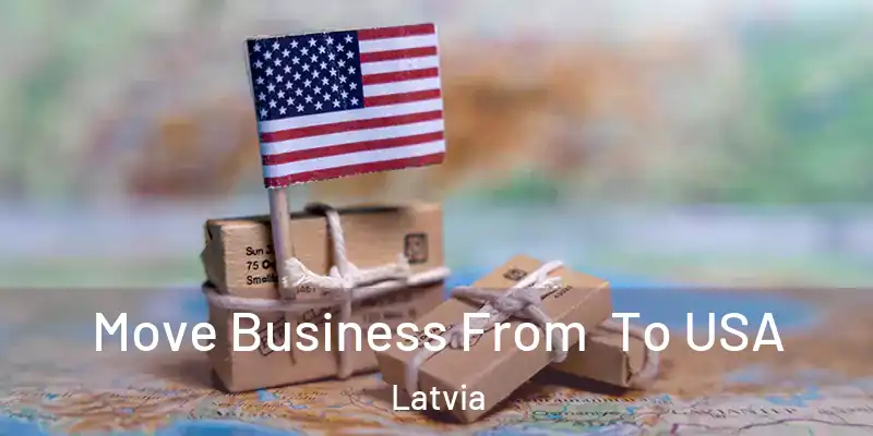 Move Business From To USA Latvia