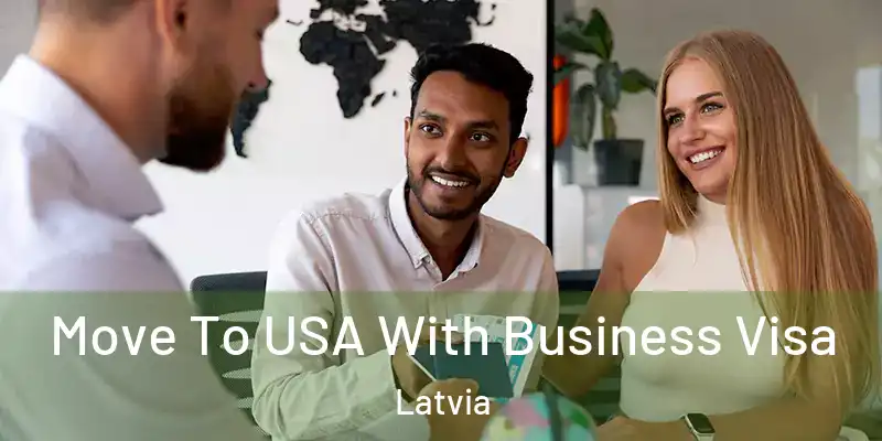 Move To USA With Business Visa Latvia