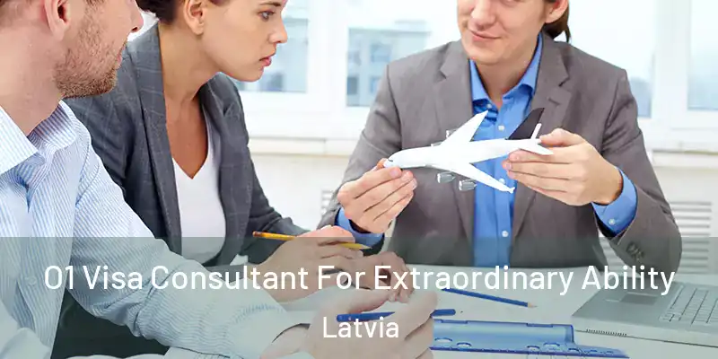 O1 Visa Consultant For Extraordinary Ability Latvia