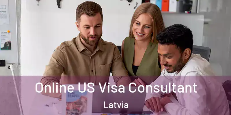 Online US Visa Consultant Latvia