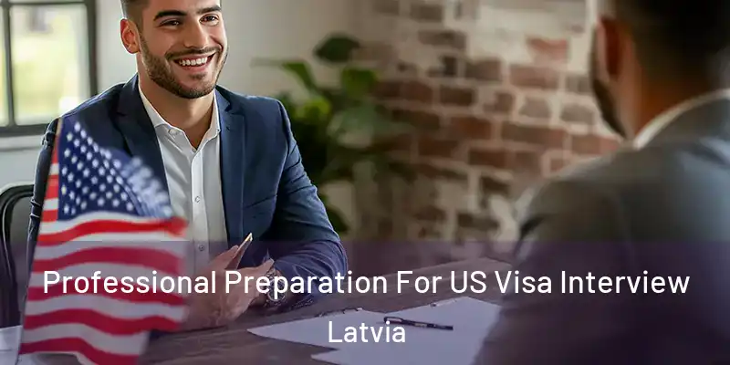 Professional Preparation For US Visa Interview Latvia