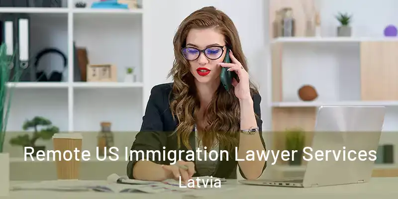 Remote US Immigration Lawyer Services Latvia