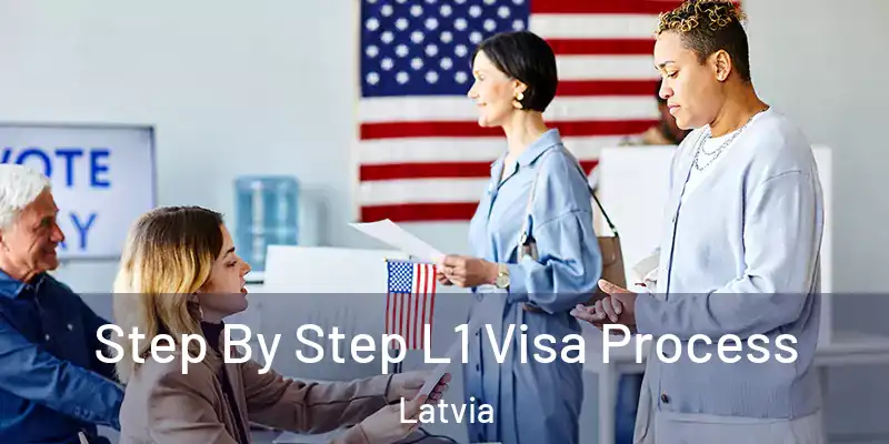 Step By Step L1 Visa Process Latvia