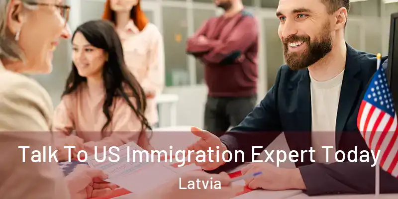 Talk To US Immigration Expert Today Latvia