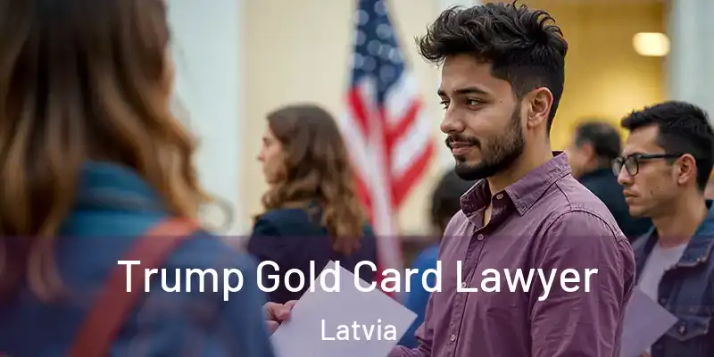 Trump Gold Card Lawyer Latvia