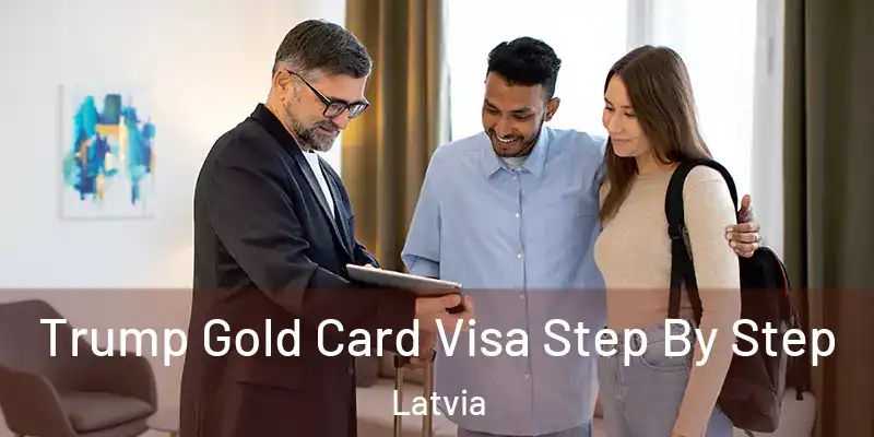 Trump Gold Card Visa Step By Step Latvia