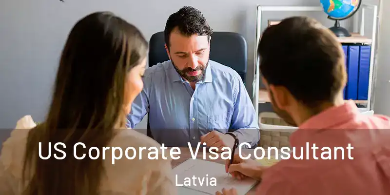 US Corporate Visa Consultant Latvia