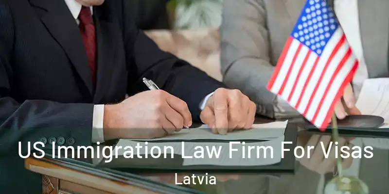 US Immigration Law Firm For Visas Latvia