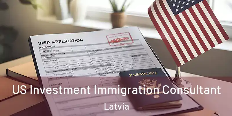 US Investment Immigration Consultant Latvia