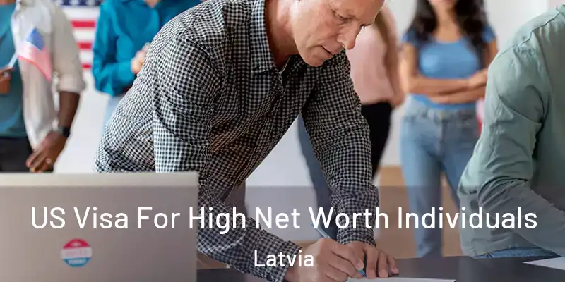 US Visa For High Net Worth Individuals Latvia