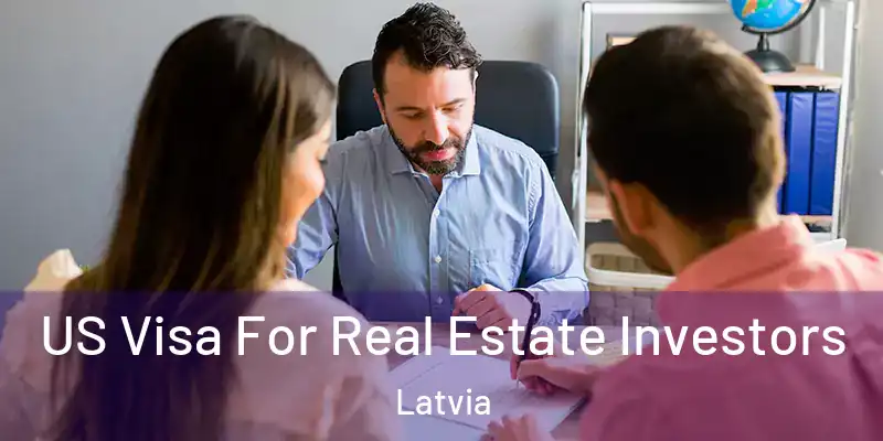 US Visa For Real Estate Investors Latvia