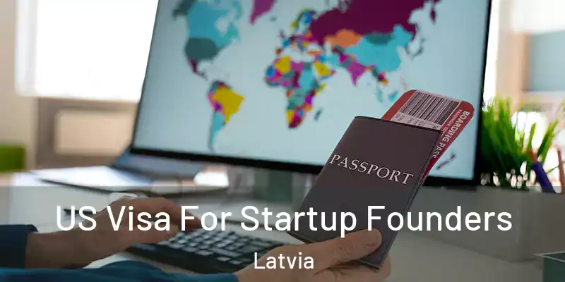 US Visa For Startup Founders Latvia
