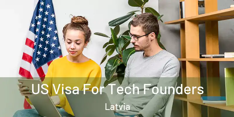 US Visa For Tech Founders Latvia