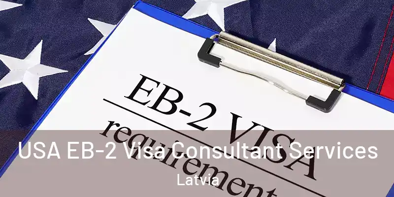 USA EB-2 Visa Consultant Services Latvia