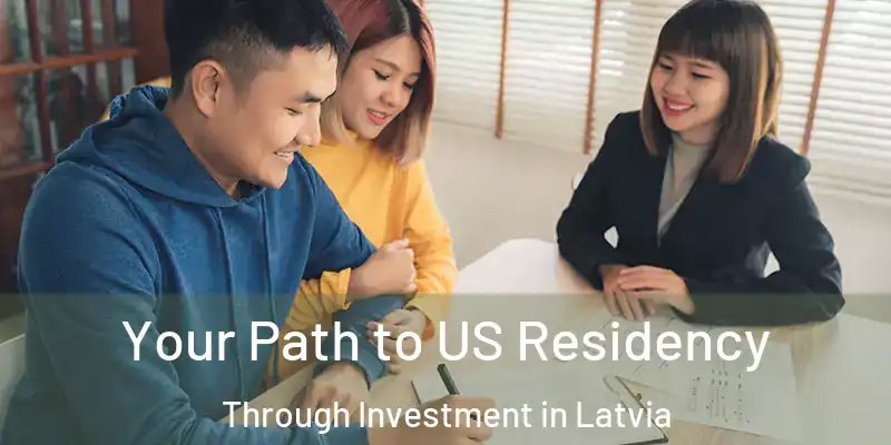 Your Path to US Residency Through Investment in Latvia